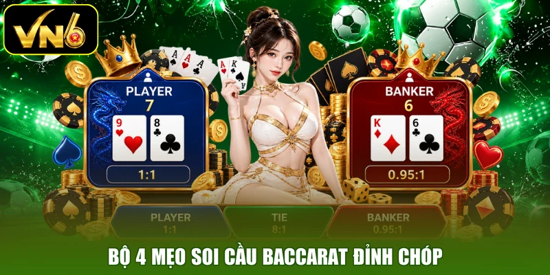 Bộ 4 mẹo soi cầu Baccarat đỉnh chóp