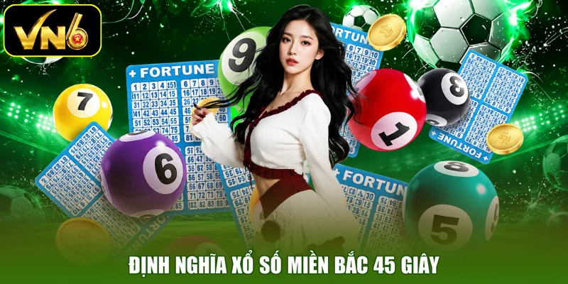 Định nghĩa xổ số miền Bắc 45 giây