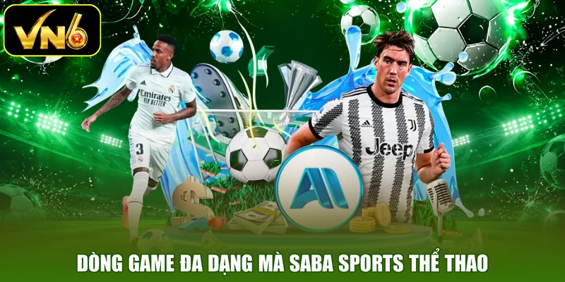 Dòng game đa dạng mà Saba Sports thể thao