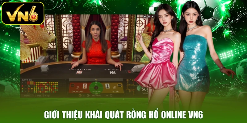 Giới thiệu khái quát Rồng Hổ Online VN6