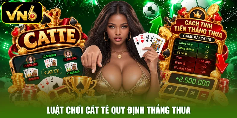 Luật chơi Cát Tê quy định thắng thua