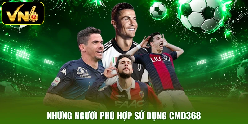 Những người phù hợp sử dụng CMD368