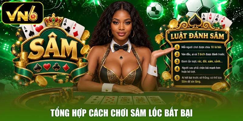 Tổng hợp cách chơi Sâm Lốc bất bại