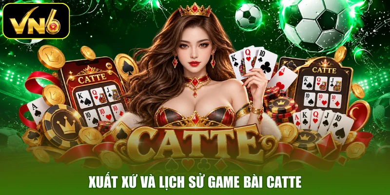 Xuất xứ và lịch sử game bài Catte