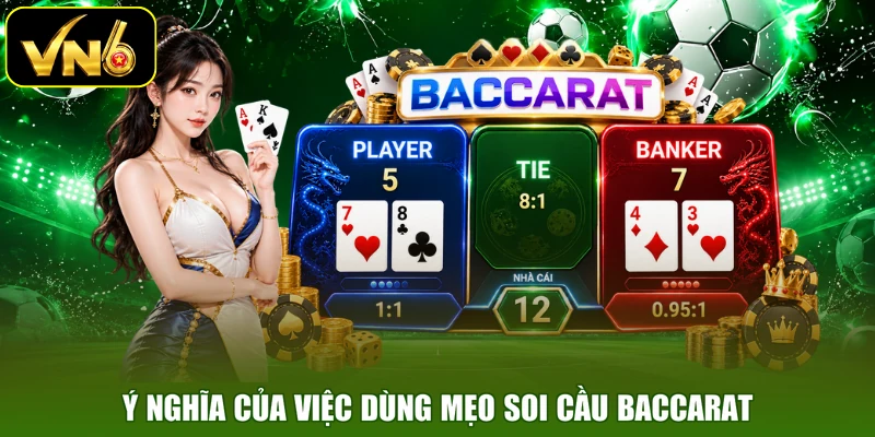 Ý nghĩa của việc dùng mẹo soi cầu Baccarat